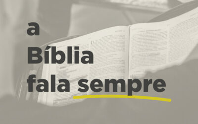 A Bíblia fala sempre