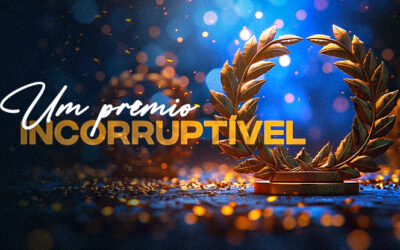 Um prêmio incorruptível!!