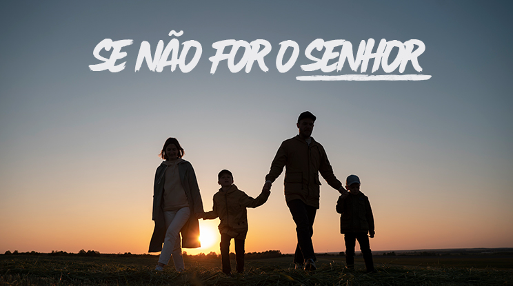 Se não for o Senhor