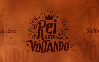 O Rei está voltando | Nova Série – Salmos